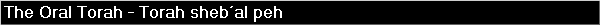 The Oral Torah - Torah sheb�al peh